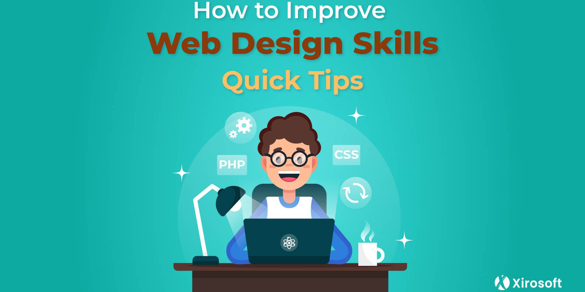 How to Improve Web Design Skills: Quick Tips - Xirosoft