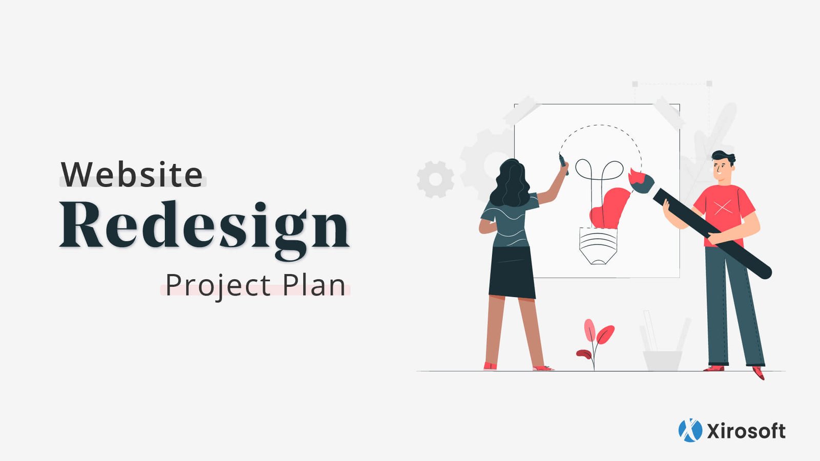 Website Redesign Project Plan: Easy and Practical Guide Xirosoft